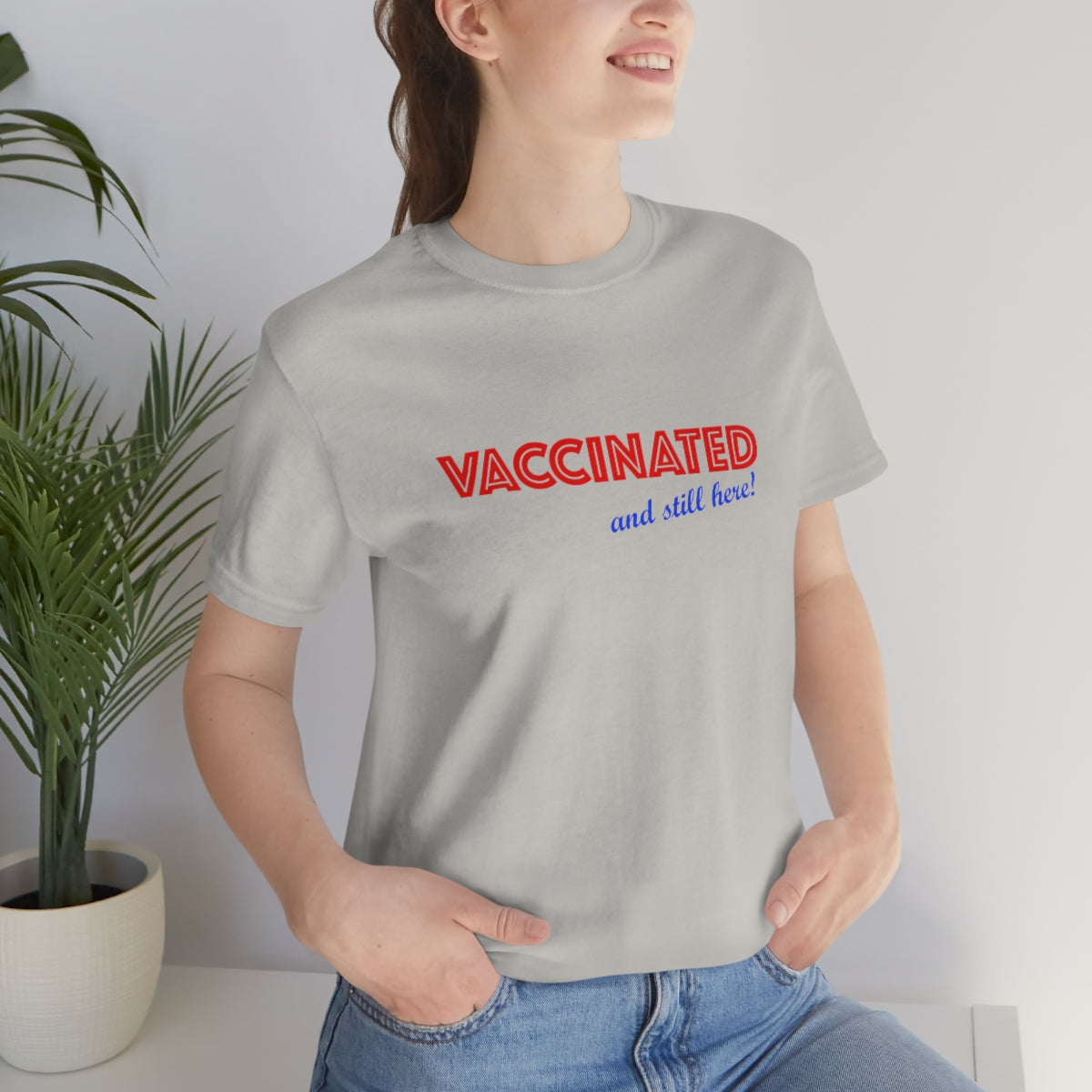 Vaccinated and Still Here Unisex T-Shirt