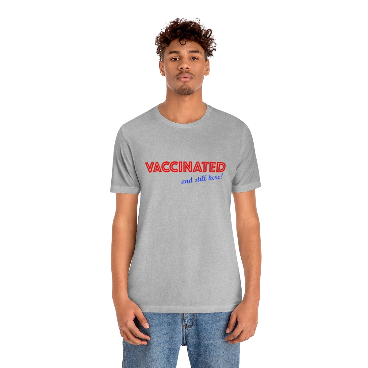 Vaccinated and Still Here Unisex T-Shirt